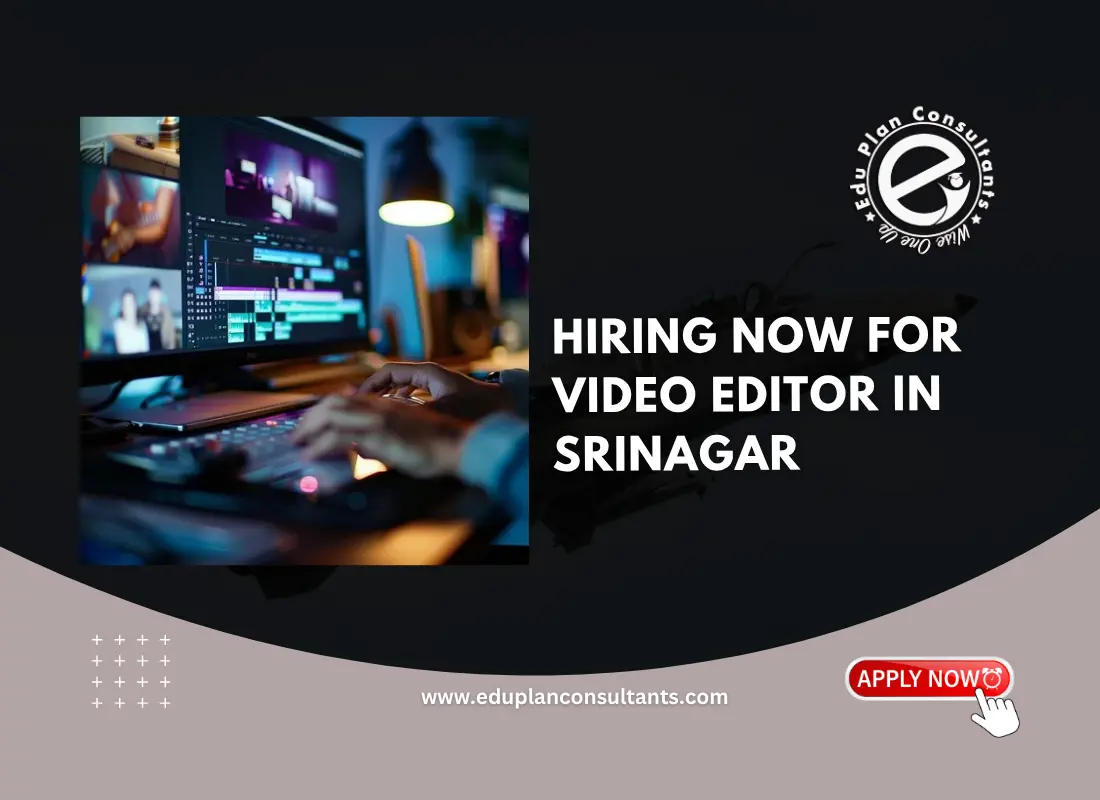 Edu Plan Consultants - Video Editor Job Vacancy in Srinagar | Full-Time Creative Role