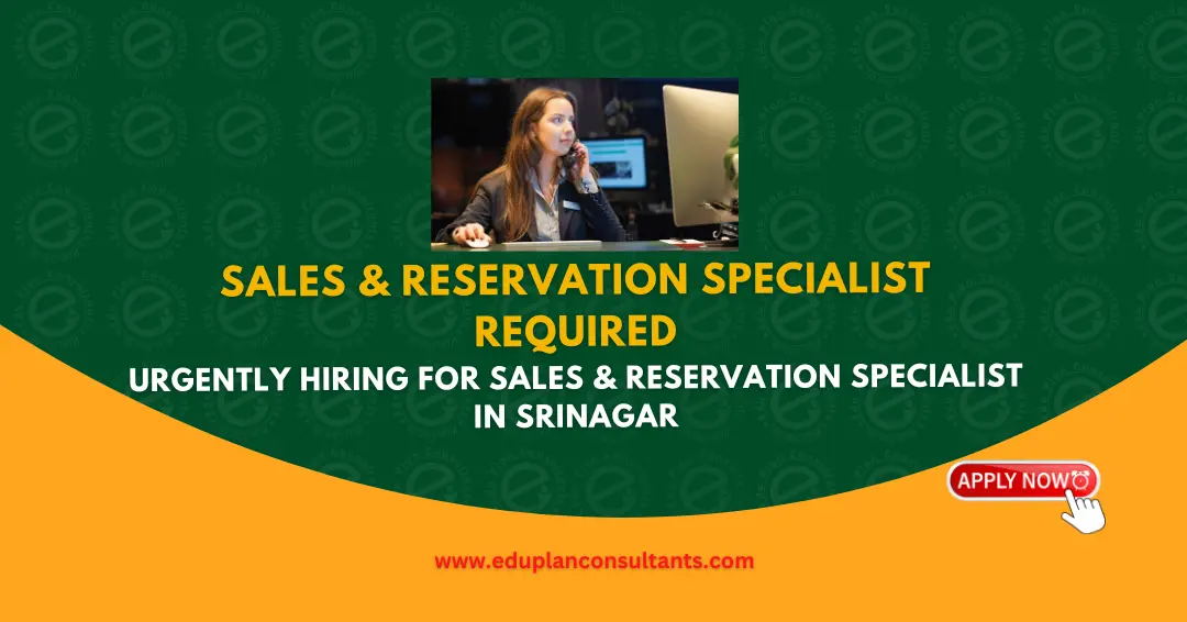 Edu Plan Consultants - Hiring: Sales & Reservation Specialist (Kashmir & Ladakh) & Social Media Expert | Travel My Country, Srinagar