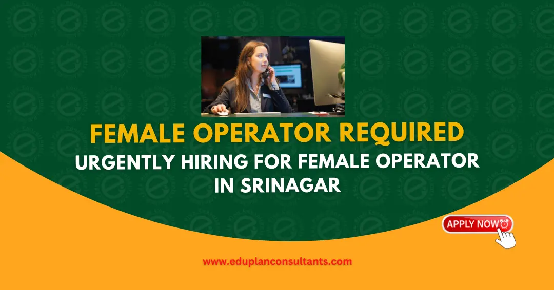 Edu Plan Consultants - Female Operator – Computer Knowledge & Good Communication | Travel My Country, Near Civil Secretariat, Srinagar