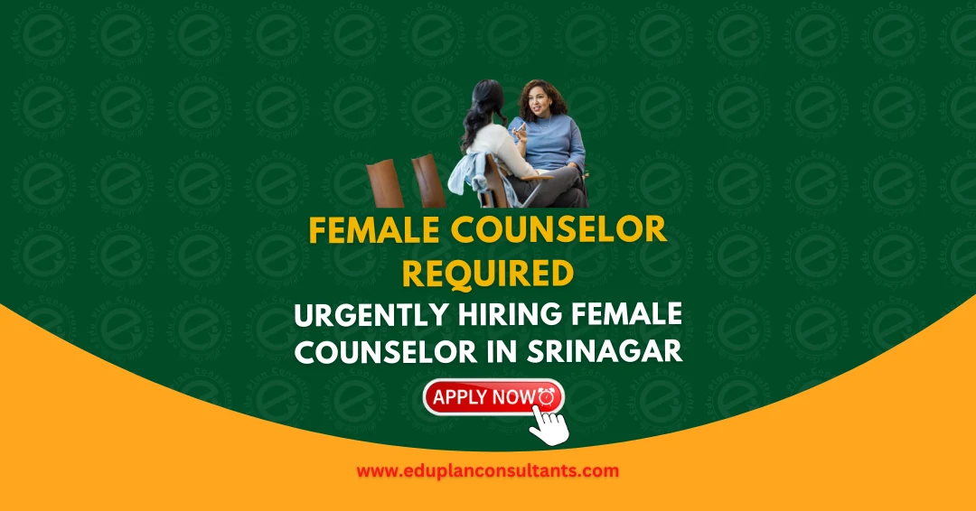 Edu Plan Consultants - Female Counselor Job in Srinagar – Educational Consultancy Hiring Now